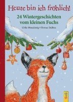 Ulrike Motschiunig - Heute bin ich fröhlich! 24 Wintergeschichten vom kleinen Fuchs, Inbunden
