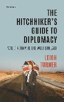 Leigh Turner - The Hitchhiker's Guide to Diplomacy, Inbunden