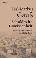 Karl-Markus Gauß - Schuldhafte Unwissenheit, Inbunden