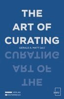 Gerald A. Matt - The Art of Curating, Häftad