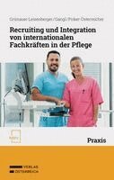Christina Grünauer-Leisenberger, Silke Gangl, Barbara Pirker-Österreicher - Recruiting und Integration von internationalen Fachkräften in der Pflege, Häftad. Tillgänglighet: Lägg i varukorg