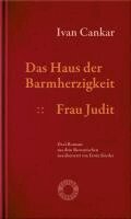 Ivan Cankar - Das Haus der Barmherzigkeit. Frau Judit., Inbunden
