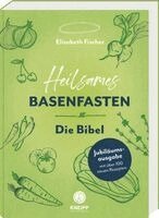 Elisabeth Fischer - Heilsames Basenfasten - Die Bibel, Inbunden