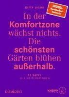 In der Komfortzone wächst nichts. Die schönsten Gärten blühen außerhalb.