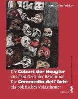 bokomslag Die Geburt der Neugier aus dem Geist der Revolution - Die Commedia dell'Arte als politisches Volkstheater