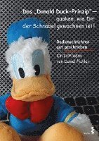 bokomslag Das Donald Duck-Prinzip - quaken, wie Dir der Schnabel gewachsen ist!