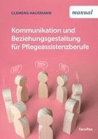 Clemens Hausmann - Kommunikation und Beziehungsgestaltung für Pflegeassistenzberufe, Häftad