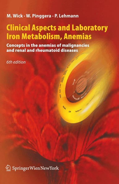 Manfred Wick, Wulf Pinggera, Paul Lehmann - Clinical Aspects and Laboratory. Iron Metabolism, Anemias, Häftad