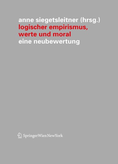 Anne Siegetsleitner - Logischer Empirismus, Werte und Moral, Häftad