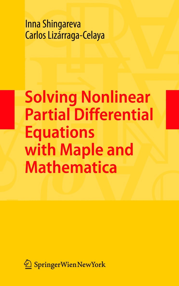 Inna Shingareva, Carlos Lizárraga-Celaya, Carlos Lizarraga-Celaya - Solving Nonlinear Partial Differential Equations with Maple and Mathematica, Inbunden