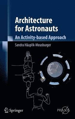 Sandra Häuplik-Meusburger, S. Häuplik-Meusburger - Architecture for Astronauts, Inbunden