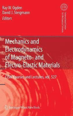 Raymond Ogden, David Steigmann - Mechanics and Electrodynamics of Magneto- and Electro-elastic Materials, Inbunden