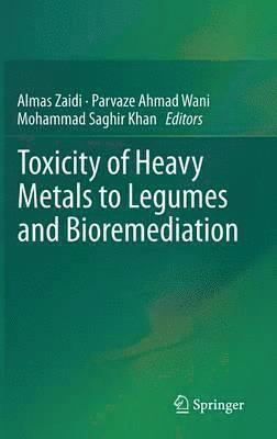 bokomslag Toxicity of Heavy Metals to Legumes and Bioremediation