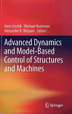 Advanced Dynamics and Model-Based Control of Structures and Machines 1