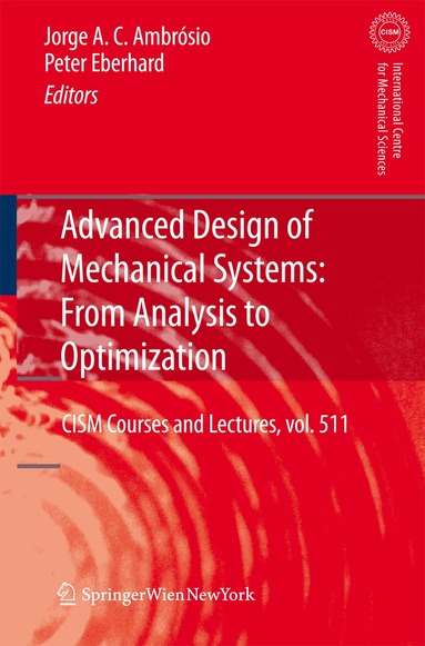 Jorge A.C. Ambrosio, Peter Eberhard - Advanced Design of Mechanical Systems: From Analysis to Optimization, Häftad