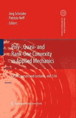 Jörg Schröder, Patrizio Neff - Poly-, Quasi- and Rank-One Convexity in Applied Mechanics, Häftad