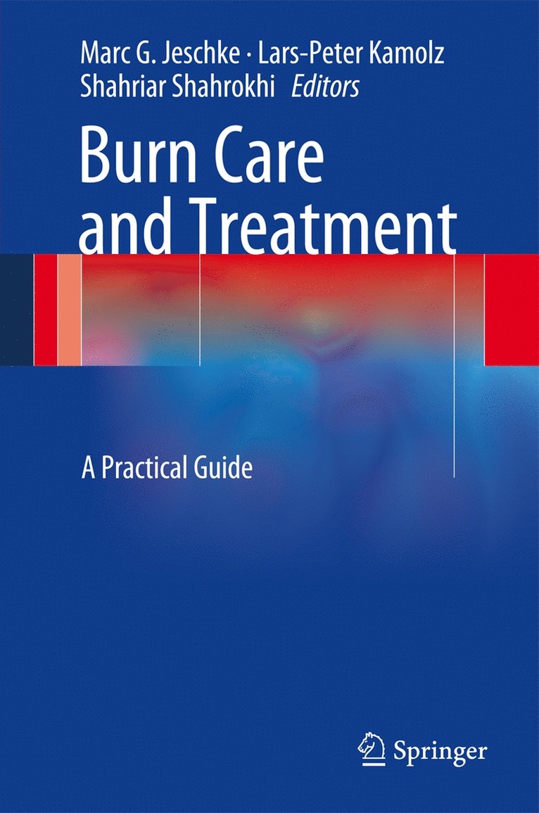 Marc G. Jeschke, Lars-Peter Kamolz, Shahriar Shahrokhi - Burn Care and Treatment, Inbunden