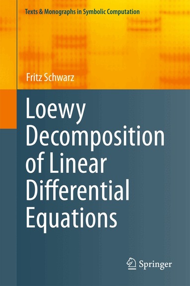 Fritz Schwarz - Loewy Decomposition of Linear Differential Equations, Inbunden