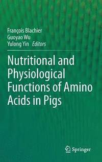 bokomslag Nutritional and Physiological Functions of Amino Acids in Pigs