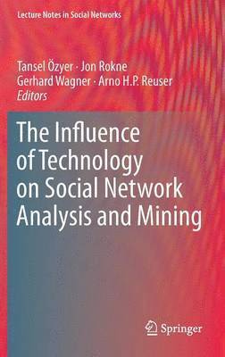 Tansel Özyer, Jon Rokne, Gerhard Wagner, Arno H.P. Reuser - Influence of Technology on Social Network Analysis and Mining, Inbunden