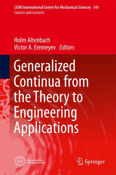 Holm Altenbach, Victor A. Eremeyev - Generalized Continua - from the Theory to Engineering Applications, Inbunden