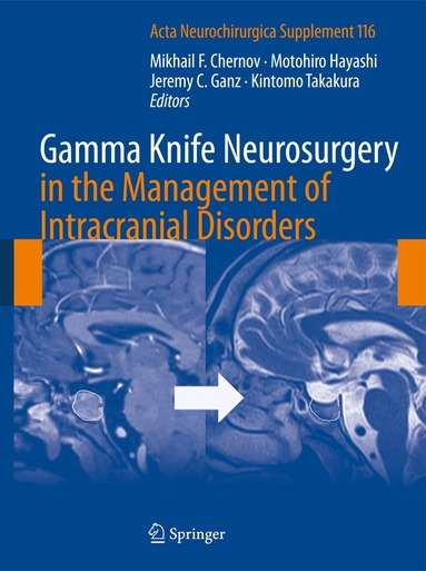 Mikhail Chernov, Motohiro Hayashi, Jeremy Ganz, Kintomo Takakura - Gamma Knife Neurosurgery in the Management of Intracranial Disorders, Inbunden