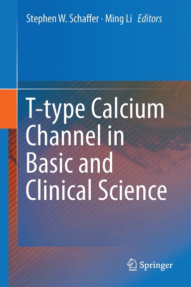 Stephen W. Schaffer, Ming Li - T-type Calcium Channels in Basic and Clinical Science, Inbunden