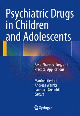 Manfred Gerlach, Andreas Warnke, Laurence Greenhill - Psychiatric Drugs in Children and Adolescents, Häftad