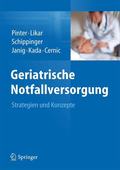 Georg Pinter, Rudolf Likar, Walter Schippinger, Herbert Janig, Olivia Kada, Karl Cernic - Geriatrische Notfallversorgung, Inbunden