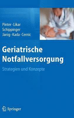 Georg Pinter, Rudolf Likar, Walter Schippinger, Herbert Janig, Olivia Kada, Karl Cernic - Geriatrische Notfallversorgung, Inbunden