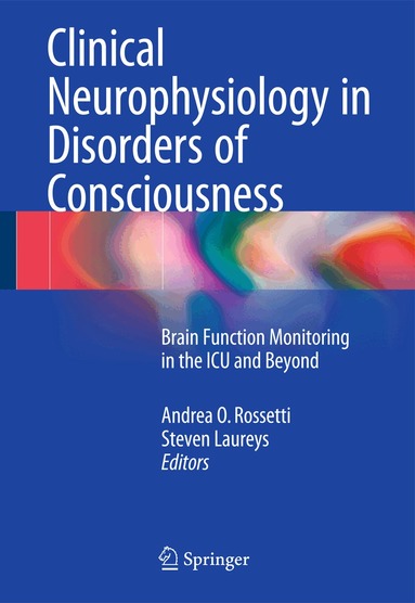 Andrea O. Rossetti, Steven Laureys - Clinical Neurophysiology in Disorders of Consciousness, Häftad