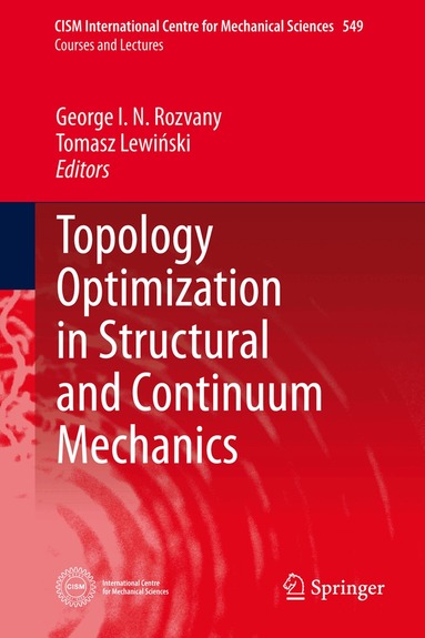 George I. N. Rozvany, Tomasz Lewinski - Topology Optimization in Structural and Continuum Mechanics, Inbunden