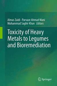 bokomslag Toxicity of Heavy Metals to Legumes and Bioremediation