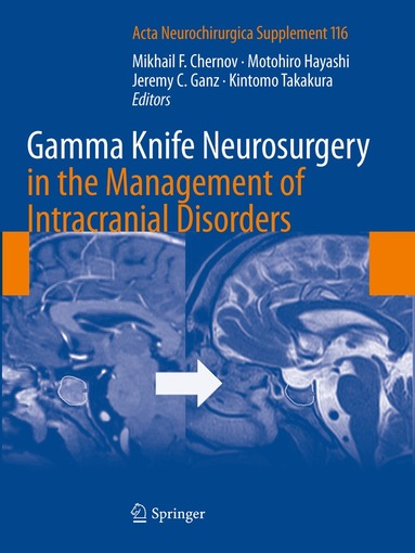 Mikhail Chernov, Motohiro Hayashi, Jeremy Ganz, Kintomo Takakura - Gamma Knife Neurosurgery in the Management of Intracranial Disorders, Häftad