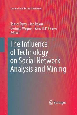 Tansel Özyer, Jon Rokne, Gerhard Wagner, Arno H.P. Reuser, Arno H. P. Reuser - Influence of Technology on Social Network Analysis and Mining, Häftad