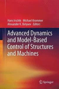 bokomslag Advanced Dynamics and Model-Based Control of Structures and Machines