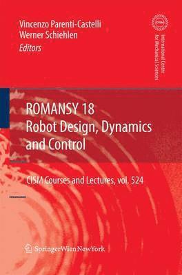 Werner Schiehlen, Vincenzo Parenti-Castelli - ROMANSY 18 - Robot Design, Dynamics and Control, Häftad