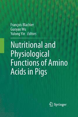 Nutritional and Physiological Functions of Amino Acids in Pigs 1