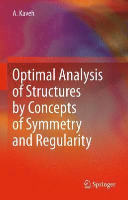 Ali Kaveh - Optimal Analysis of Structures by Concepts of Symmetry and Regularity, Häftad
