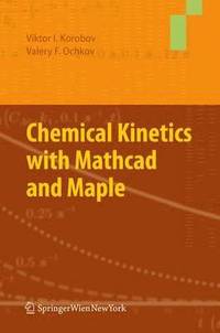 bokomslag Chemical Kinetics with Mathcad and Maple
