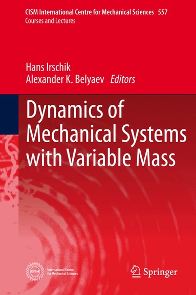 Hans Irschik, Alexander K. Belyaev - Dynamics of Mechanical Systems with Variable Mass, Inbunden
