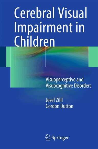 Josef Zihl, Gordon N. Dutton - Cerebral Visual Impairment in Children, Inbunden