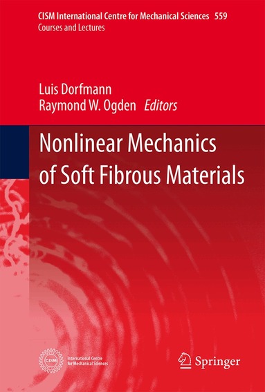 Luis Dorfmann, Raymond W. Ogden - Nonlinear Mechanics of Soft Fibrous Materials, Inbunden