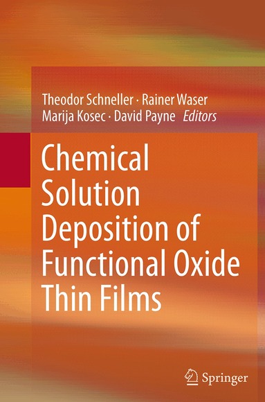 Theodor Schneller, Rainer Waser, Marija Kosec, David Payne - Chemical Solution Deposition of Functional Oxide Thin Films, Häftad