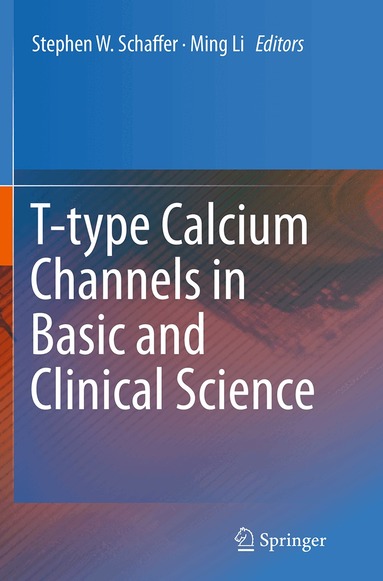 Stephen W. Schaffer, Ming Li - T-type Calcium Channels in Basic and Clinical Science, Häftad