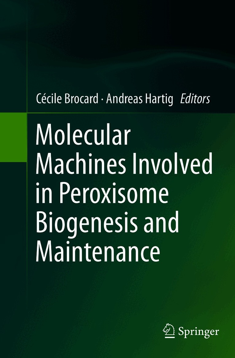 Cecile Brocard, Andreas Hartig - Molecular Machines Involved in Peroxisome Biogenesis and Maintenance, Häftad