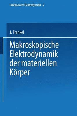 Makroskopische Elektrodynamik der Materiellen Krper 1