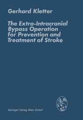 The Extra-Intracranial Bypass Operation for Prevention and Treatment of Stroke 1