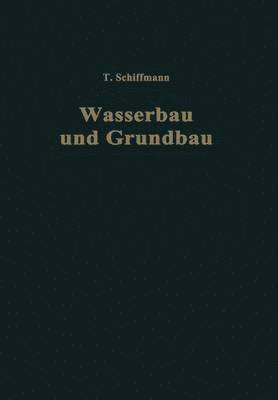 Traugott Schiffmann - Einführung in Wasserbau und Grundbau, Häftad
