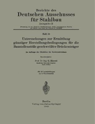 Untersuchungen zur Ermittlung günstiger Herstellungsbedingungen für die Baustellenstöße geschweißter Brückenträger